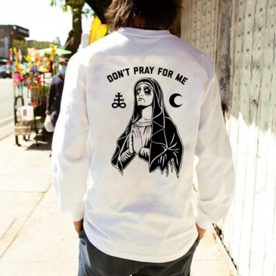 Don't Pray for Me Cotton Long Sleeve Tee 230